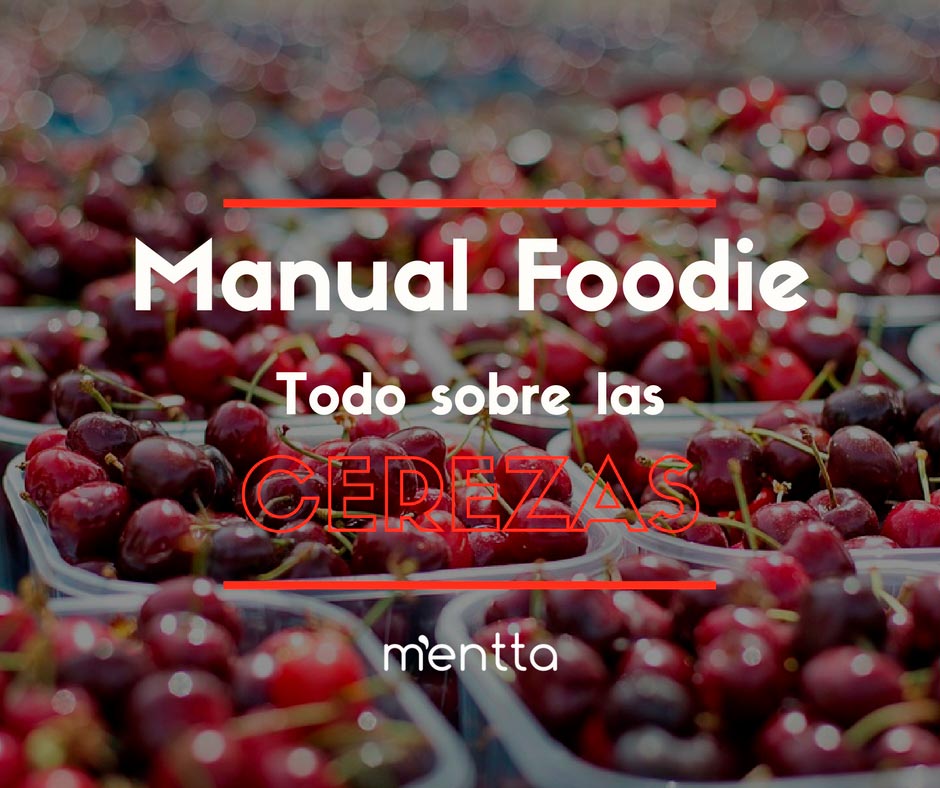 Manual para foodies: ¡Toda la info sobre la cereza!